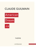 Claude Guilmain - AmericanDream.ca. L'intégrale.