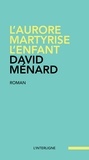  David Ménard - L'aurore martyrise l'enfant.