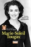 Micheline Bégin - Marie-Soleil Tougas - La vie... comme une gourmandise.