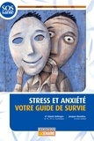 Claude (Dr) Bélanger et Jacques Beaulieu - Stress et anxiété votre guide de survie - STRESS ET ANXIETE -GUIDE SURVIE [NUM].