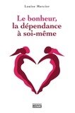 Louise Mercier - Le bonheur, la dépendance à soi-même.
