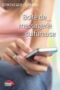 Dominique Girard - Boîte de messagerie sulfureuse - BOITE DE MESSAGERIE SULFUREUSE [NUM].