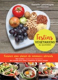 Danielle Lamontagne - Festins végétariens au quotidien - Cuisiner avec plaisir de nouveaux aliments.