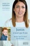 Daniel Daignault et Marie-Pier Savaria - Justin n'avait que 8 ans - Revivre après le deuil de son enfant.