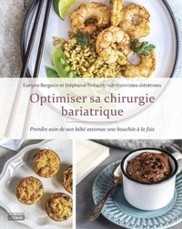 Evelyne Bergevin et Stéphanie Thibault - Optimiser sa chirurgie bariatrique.