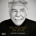 Michel Forget - Délinquant un jour artiste toujours.