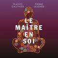 France Gauthier et Pierre Lessard - Le maître en soi.