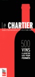 François Chartier - Le Chartier - 500 vins à acheter les yeux fermés - Guide d'harmonisation des vins et des mets.