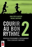 Jean-Yves Cloutier et Michel Gauthier - Courir au bon rythme - Tome 2, Nouveaux programmes dentraînement pour coureurs confirmés.