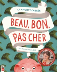 Marie-Michelle Garon et Mariève Desjardins - Beau, bon, pas cher - Recettes pour tous les jours.