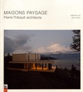 Pierre Thibault - Maisons paysage - Pierre Thibault architecte.