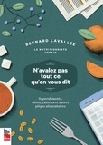 Bernard Lavallée - N'avalez pas tout ce qu'on vous dit - Superaliments, détox, calories et autres pièges alimentaires.