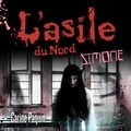 Carine Paquin et Frédérique Dufort - L'asile du Nord - Tome 3 - Simone.