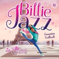Geneviève Guilbault et Elisabeth Gauthier Pelletier - Billie Jazz - Tome 10 - La Ville lumière.