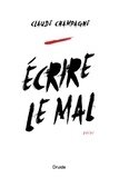 Claude Champagne - Ecrire le mal.