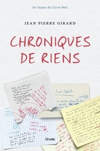Jean Pierre Girard - Chroniques de riens.