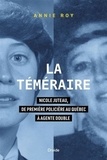 Annie Roy - La témeraire - Nicoles Juteau, de première policière au Québec à agent double.
