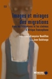Françoise Naudillon et Jean Ouédraogo - Images et mirages des migrations dans les littératures et les cinémas d'Afrique francophone.
