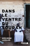 Guillaume Lavallée - Dans le ventre du Soudan - Chronique des derniers jours d'un géant.