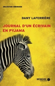 Dany Laferrière et  Mémoire d'encrier - Journal d'un écrivain en pyjama.