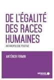 Anténor Firmin et  Mémoire d'encrier - De l'égalité des races humaines - Anthropologie positive.