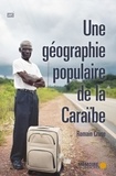Romain Cruse et  Mémoire d'encrier - Une géographie populaire de la Caraïbe.