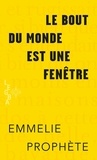 Emmelie Prophète et  Mémoire d'encrier - Le bout du monde est une fenêtre.