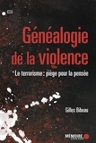Gilles Bibeau - Généalogie de la violence - Le terrorisme : piège pour la pensée.
