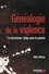 Gilles Bibeau - Généalogie de la violence - le terrorisme: piège pour la pensée.