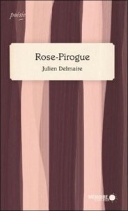 Julien Delmaire - Rose-Pirogue.