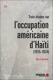 Max Duvivier - Trois études sur loccupation américaine dHaïti (1915-1934).