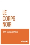 Jean-Claude Charles et  Mémoire d'encrier - Le corps noir.