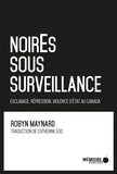 Robyn Maynard - NoirEs sous surveillance - Esclavage, répression et violence d'Etat au Canada.