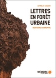 Bertrand Laverdure - Lettres en forêt urbaine - Le projet Xanadu.