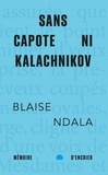 Blaise Ndala - Sans capote ni kalachnikov.