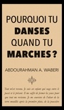 Abdourahman A. Waberi - Pourquoi tu danses quand tu marches?.