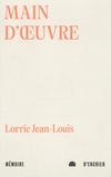 Lorrie Jean-Louis - Main d'oeuvre.