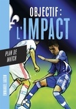Emmanuel Lauzon - Objectif l'Impact : Plan de match - OBJECTIF : L'IMPACT TOME 3 [NUM].