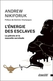 Andrew Nikiforuk - L'énergie des esclaves - Le pétrole et la nouvelle servitude.