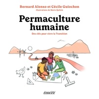 Bernard Alonso et Cécile Guiochon - Permaculture humaine - Des outils pour vivre la Transition.