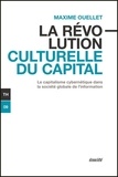 Maxime Ouellet - La révolution culturelle du capital - Le capitalisme cybernétique dans la société globale de l'information.