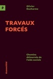 Olivier Ducharme - Travaux forcés - Chemins détournés de l'aide sociale.