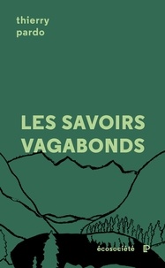 Thierry Pardo et Lucie Sauvé - Les savoirs vagabonds - Une géopoétique de l'éducation.