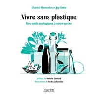 Chantal Plamondon et Jay Sinha - Vivre sans plastique - Des outils écologiques à notre portée.