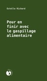 Estelle Richard - Pour en finir avec le gaspillage alimentaire.