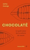 Samy Manga - Chocolaté - Le goût amer de la culture du cacao.
