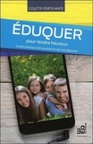 Colette Portelance - Eduquer pour rendre heureux - Guide pratique des parents et des enseignants.