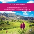 Colette Portelance et Jacqueline Landry - Surmonter les conflits relationnels le cœur en paix.