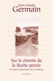 Jean-Claude Germain - Sur le chemin de la roche percee - nouvelles historiettes de la.