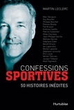 Martin Leclerc - Confessions sportives : 50 histoires inedites.